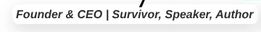 Founder and CEO | Survivor, Speaker, Author